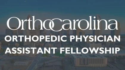 OrthoCarolina Launches Orthopedic Physician Assistant Fellowship